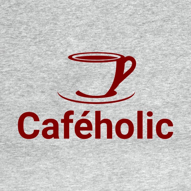 Caféholic by MessageOnApparel